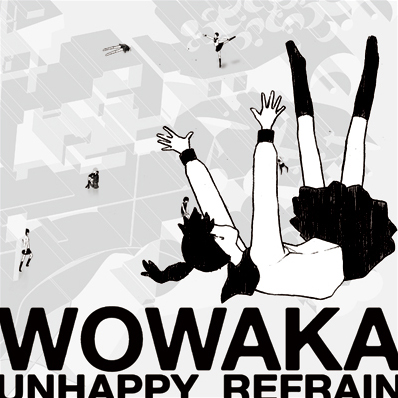 wowaka - Unhappy Refrain